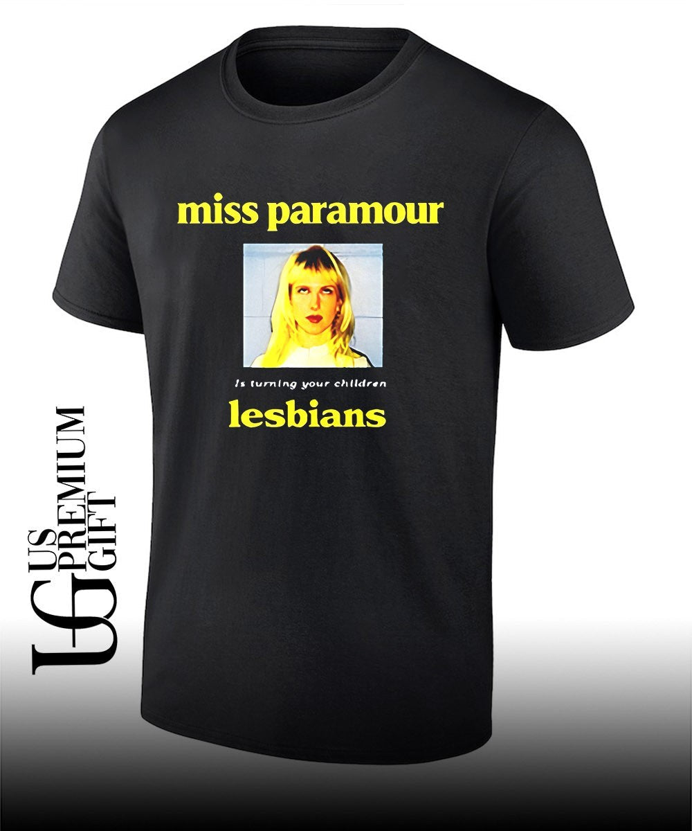 Miss Paramour is turning your children lesbians shirt Unisex T-shirt, Sweatshirt, Hoodie, Long Sleeve Tee - T-Shirt, Sweatshirt, Hoodie