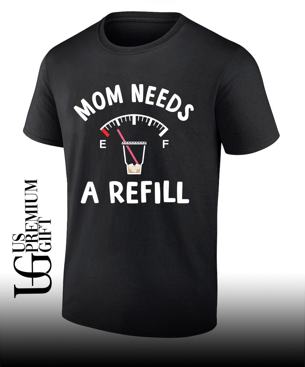 Mom needs a refill shirt Unisex T-shirt, Sweatshirt, Hoodie, Long Sleeve Tee - T-Shirt, Sweatshirt, Hoodie