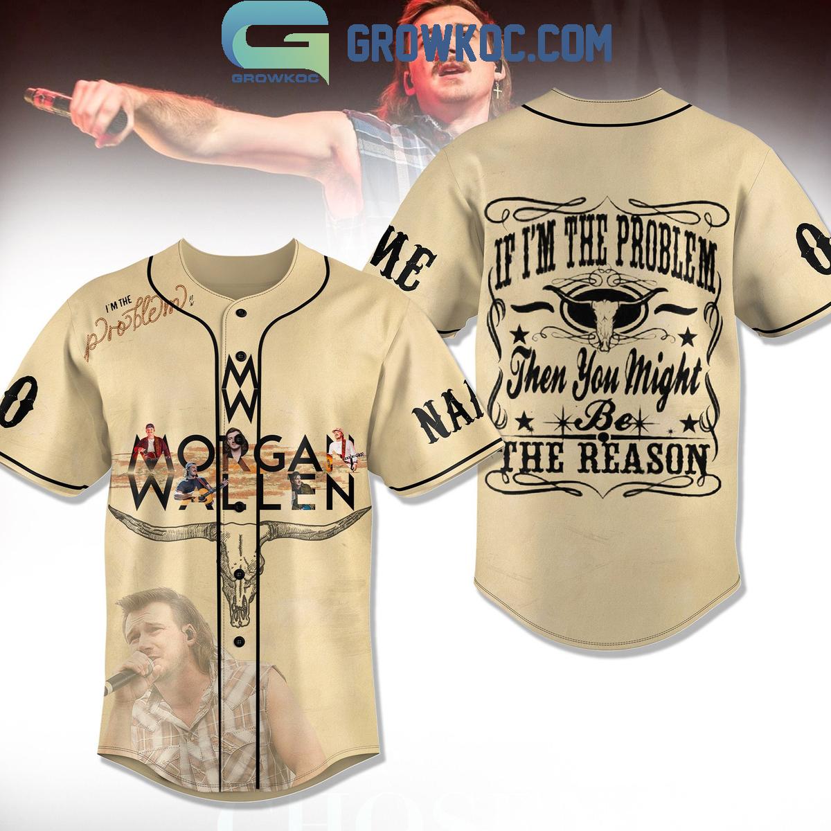 Morgan Wallen If I’m The Problem Then You Might Be The Reason Personalized Baseball Jersey baseball jersey product view 1