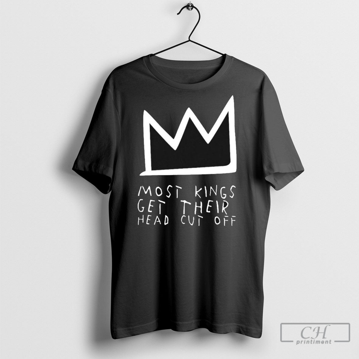Most Kings Get Their Head Cut Off Shirt Tee Unisex T-shirt, Sweatshirt, Hoodie, Long Sleeve Tee - T-Shirt, Sweatshirt, Hoodie