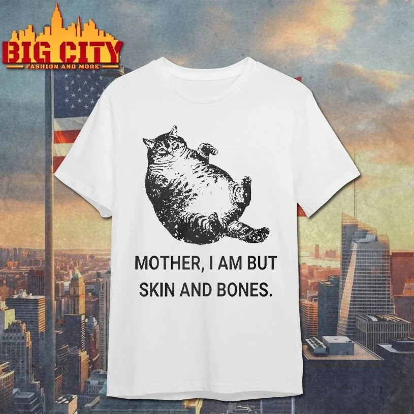 Mother I Am But Skin And Bones Cat shirt Unisex T-shirt, Sweatshirt, Hoodie, Long Sleeve Tee - T-Shirt, Sweatshirt, Hoodie