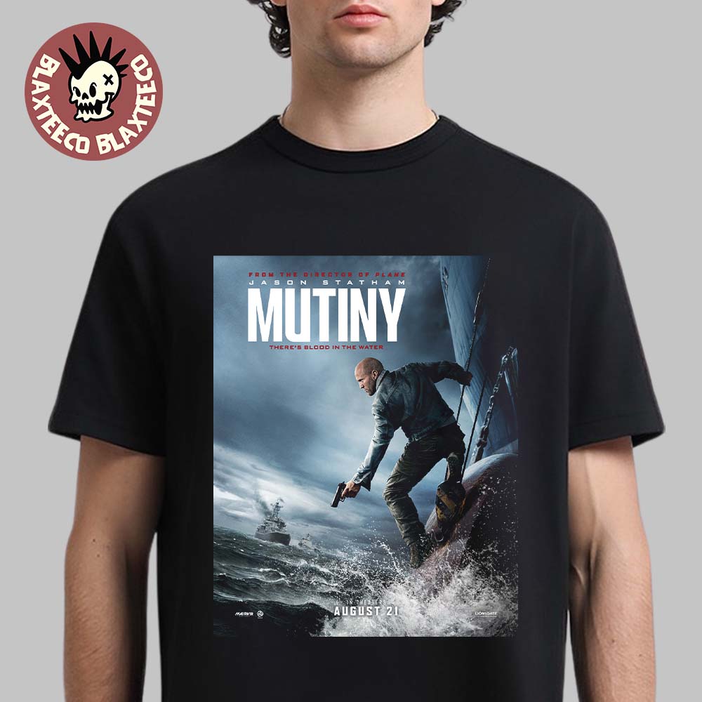 Mutiny Theres Blood In The Water Starring Jason Statham Official Movie Poster T-Shirt Unisex T-shirt, Sweatshirt, Hoodie, Long Sleeve Tee - T-Shirt, Sweatshirt, Hoodie