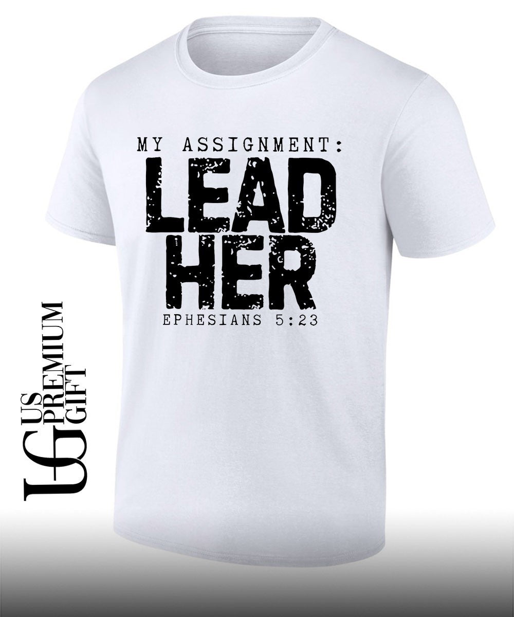 My Assignment Lead Her Ephesians 5 23 Christian Husband shirt Unisex T-shirt, Sweatshirt, Hoodie, Long Sleeve Tee - T-Shirt, Sweatshirt, Hoodie