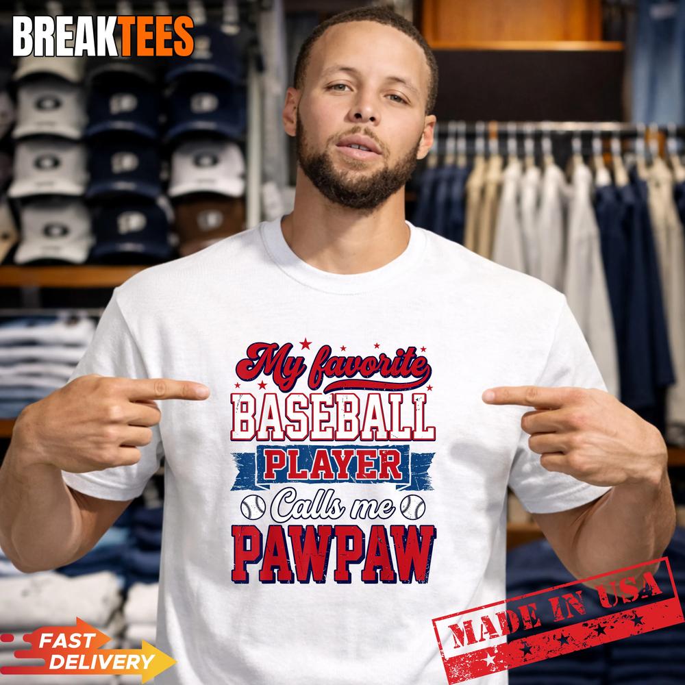 My Favorite Baseball Player Calls Me Pawpaw Dad Fathers Day Shirt Unisex T-shirt, Sweatshirt, Hoodie, Long Sleeve Tee - T-Shirt, Sweatshirt, Hoodie