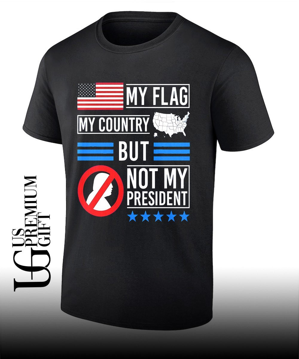 My flag my country but not my president USA flag shirt Unisex T-shirt, Sweatshirt, Hoodie, Long Sleeve Tee - T-Shirt, Sweatshirt, Hoodie