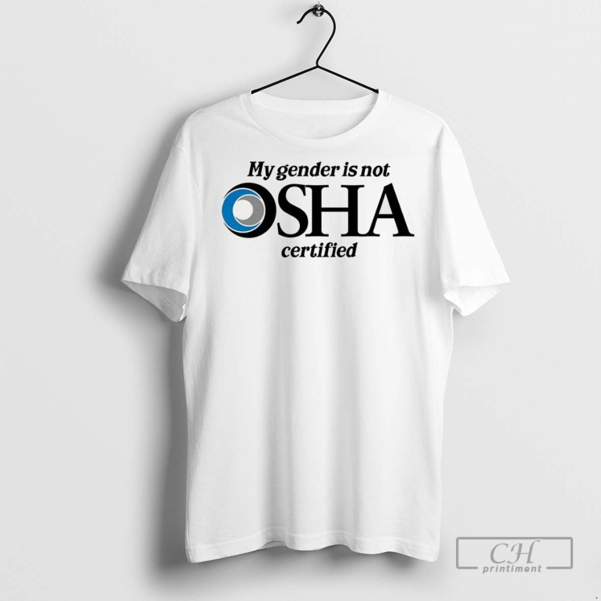 My Gender Is Not Osha Certified Logo T Shirts Unisex T-shirt, Sweatshirt, Hoodie, Long Sleeve Tee - T-Shirt, Sweatshirt, Hoodie