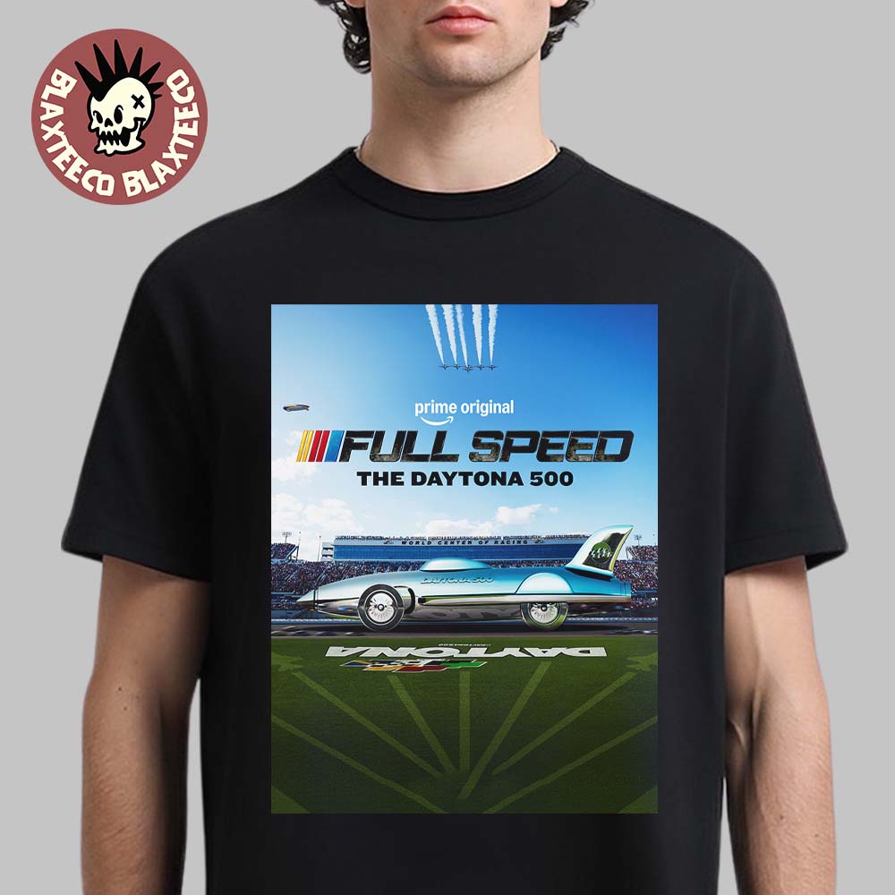 NASCAR Full Speed The Daytona 500 March 5 2026 New Docuseries T-Shirt Unisex T-shirt, Sweatshirt, Hoodie, Long Sleeve Tee - T-Shirt, Sweatshirt, Hoodie