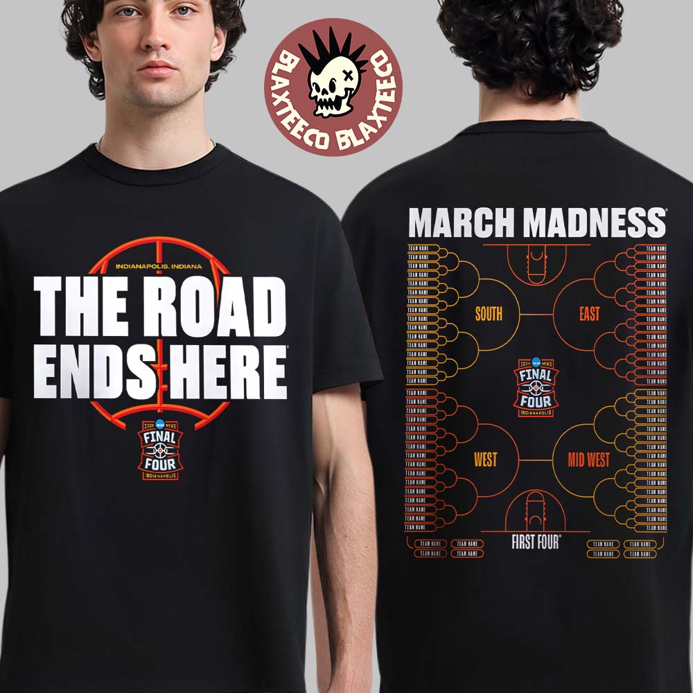 NCAA Mens Basketball Tournament March Madness 2026 Bracket The Road Ends Here Road To Final Four T-Shirt - T-Shirt, Sweatshirt, Hoodie