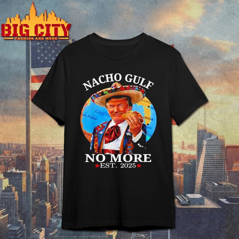 Nacho Gulf No More Trump Shirt Unisex T-shirt, Sweatshirt, Hoodie, Long Sleeve Tee - T-Shirt, Sweatshirt, Hoodie