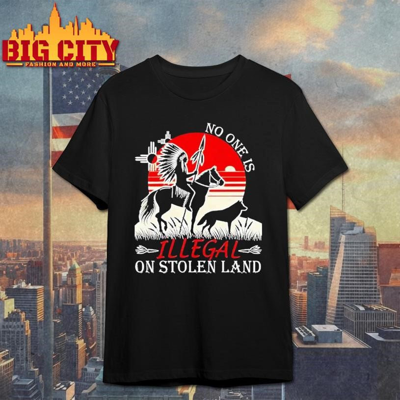 Native America No One Is Illegal On Stolen Land Shirt Unisex T-shirt, Sweatshirt, Hoodie, Long Sleeve Tee - T-Shirt, Sweatshirt, Hoodie