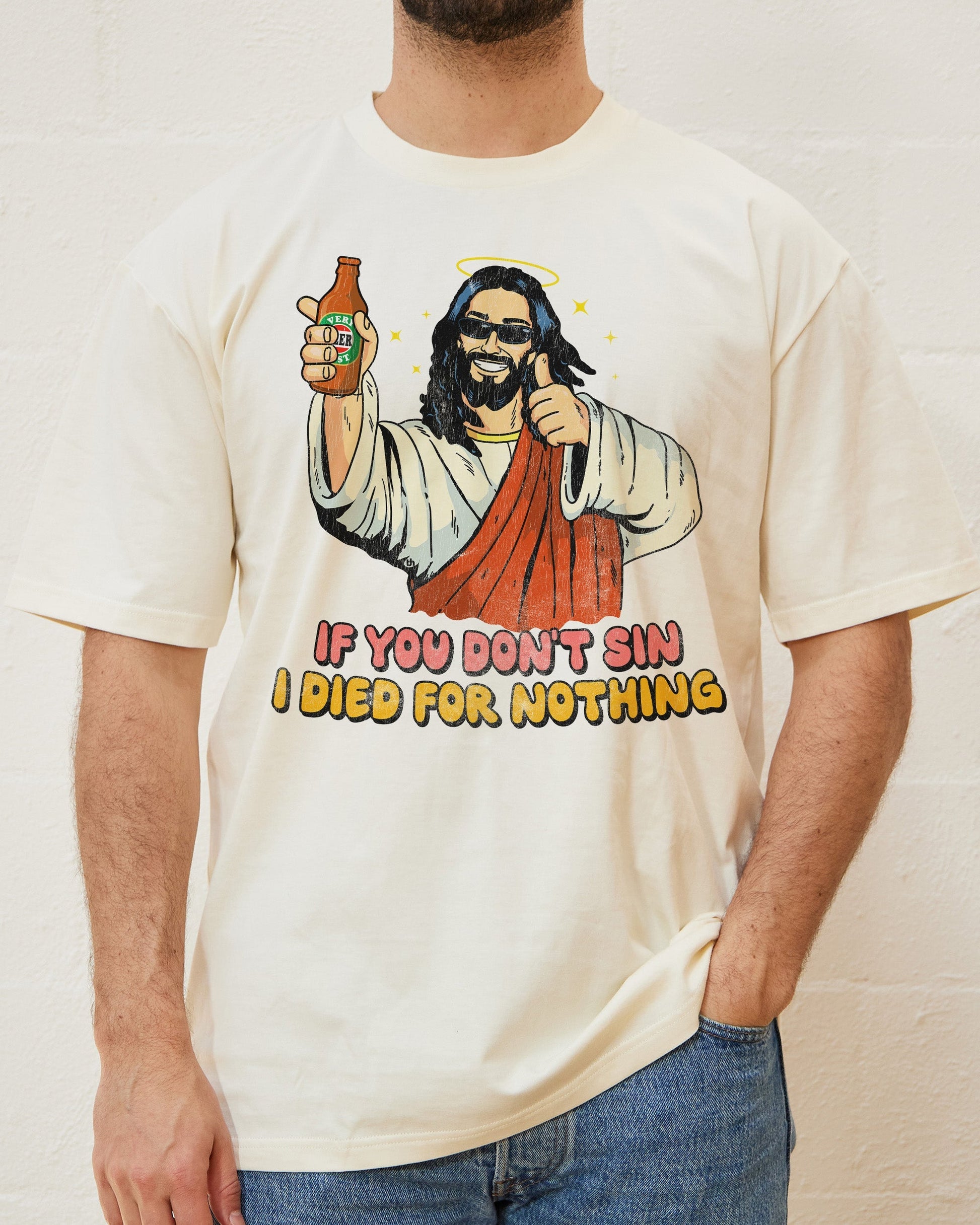 If You Don't Sin I Died for Nothing T-Shirt Unisex T-shirt, Sweatshirt, Hoodie, Long Sleeve Tee - T-Shirt, Sweatshirt, Hoodie