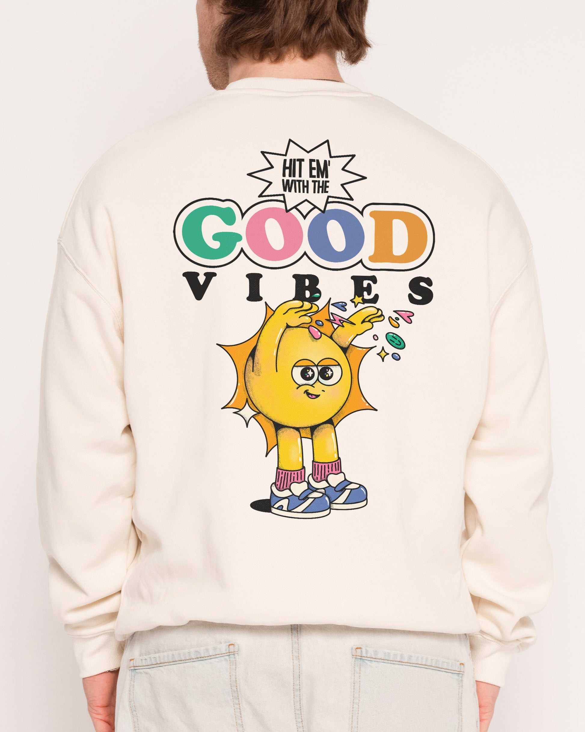 Hit Em' With the Good Vibes Sweatshirt Unisex T-shirt, Sweatshirt, Hoodie, Long Sleeve Tee - T-Shirt, Sweatshirt, Hoodie