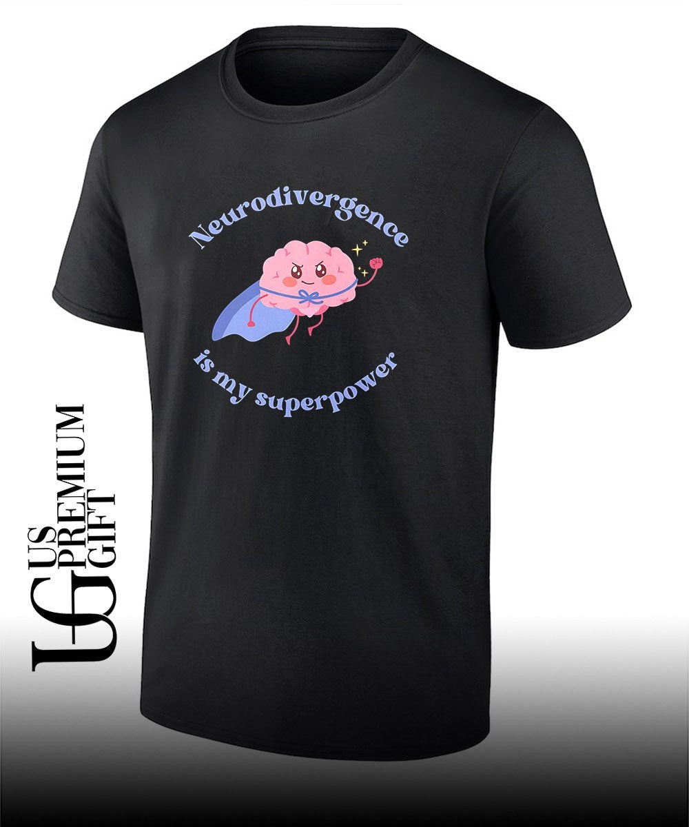 Neurodivergence is my superpower T-shirt Unisex T-shirt, Sweatshirt, Hoodie, Long Sleeve Tee - T-Shirt, Sweatshirt, Hoodie