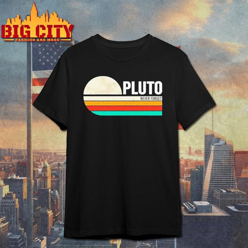 Never Forget The Dwarf Planet Pluto Retro Shirt Unisex T-shirt, Sweatshirt, Hoodie, Long Sleeve Tee - T-Shirt, Sweatshirt, Hoodie
