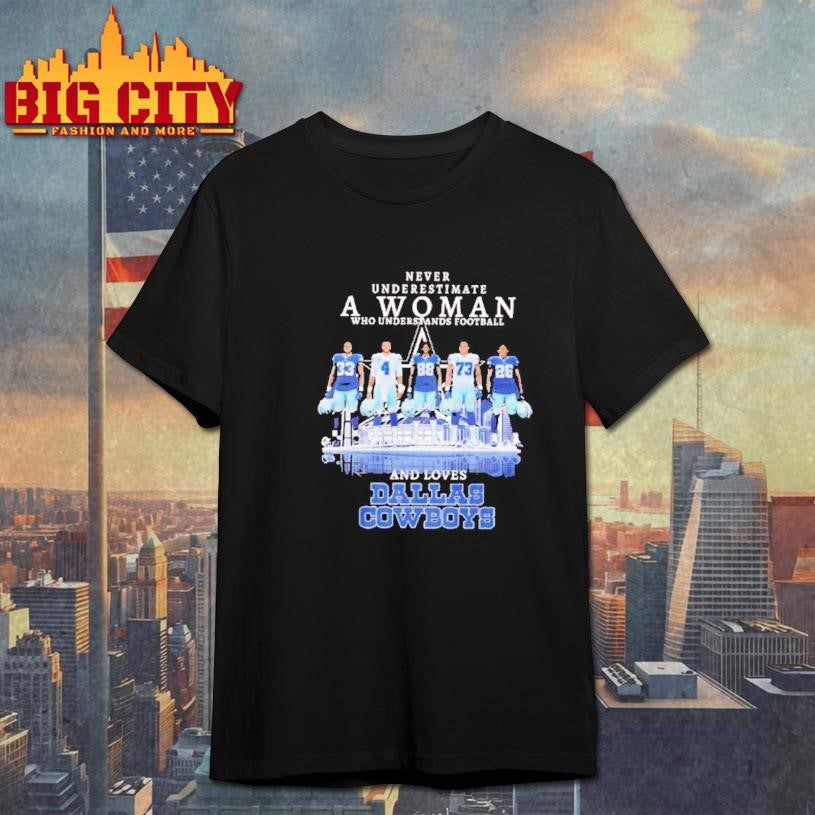 Never Underestimate A Woman Understands Football Loves Dallas Cowboys Shirt Unisex T-shirt, Sweatshirt, Hoodie, Long Sleeve Tee - T-Shirt, Sweatshirt, Hoodie