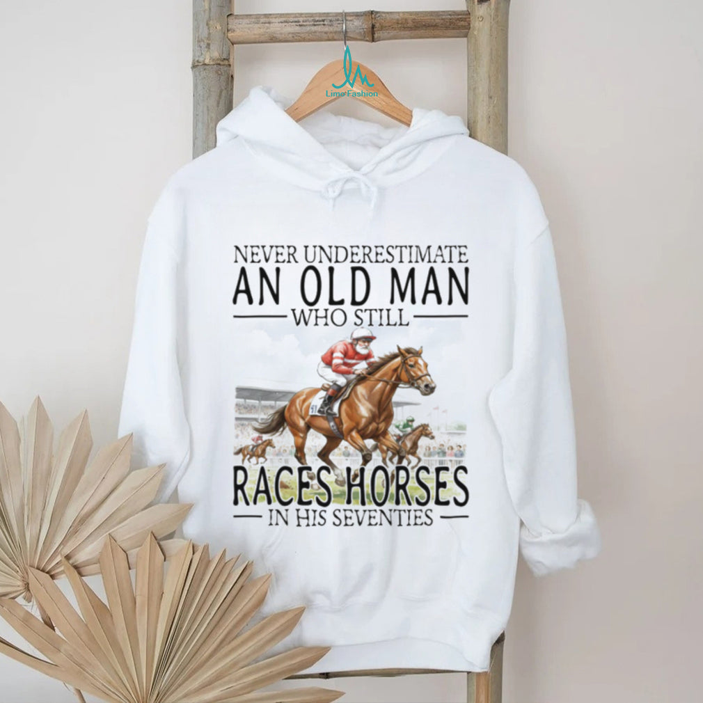 Never Underestimate An Old Man Who Still Races Horses - Adult & Kids T-Shirts, Sweatshirts & Hoodies apparel design preview 2
