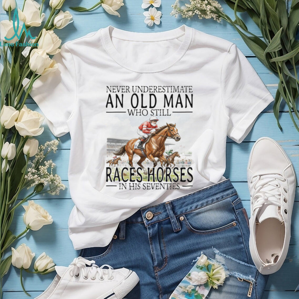 Never Underestimate An Old Man Who Still Races Horses - Adult & Kids T-Shirts, Sweatshirts & Hoodies apparel design preview 3