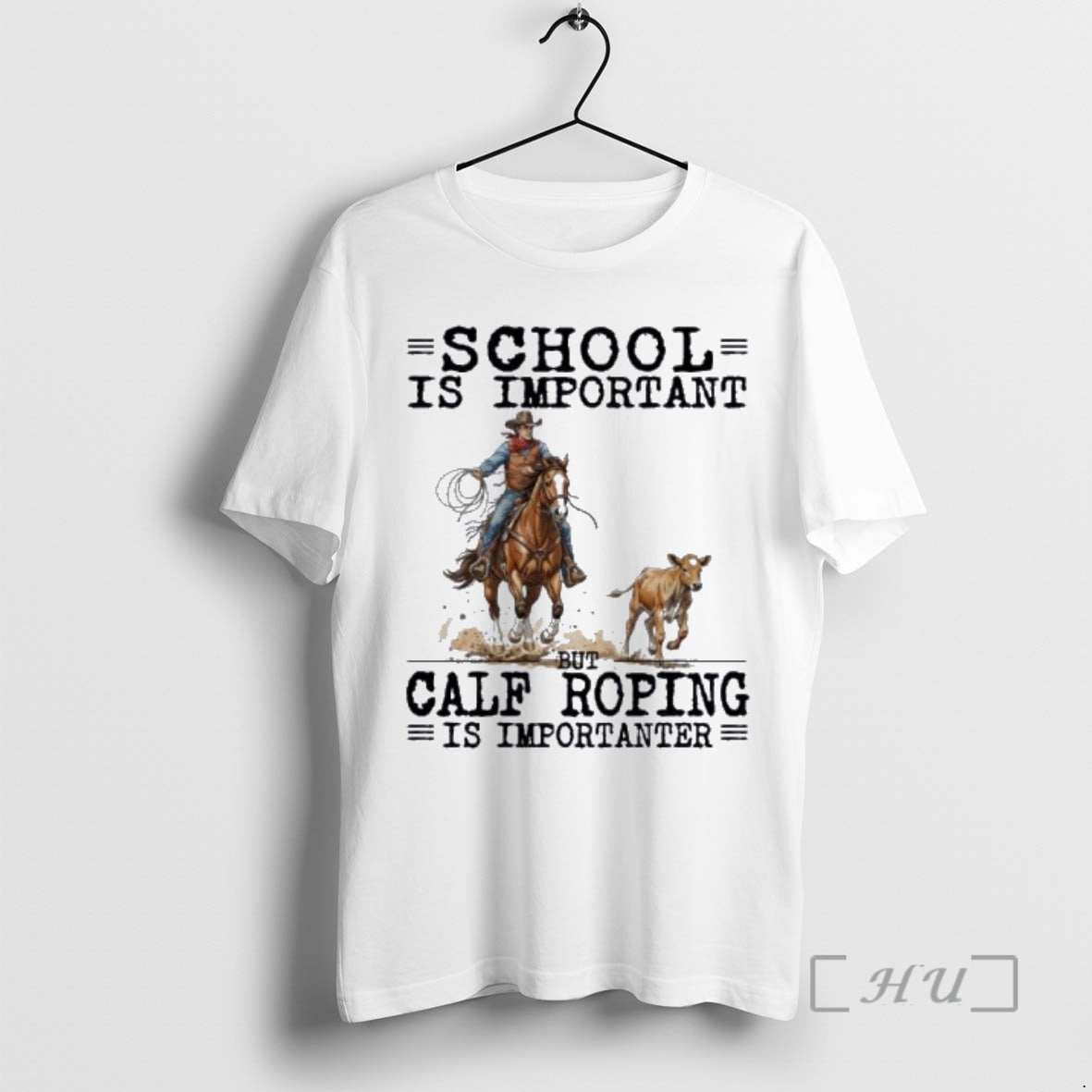 New Calf Roping School Is Important - T-Shirt, Sweatshirt, Hoodie