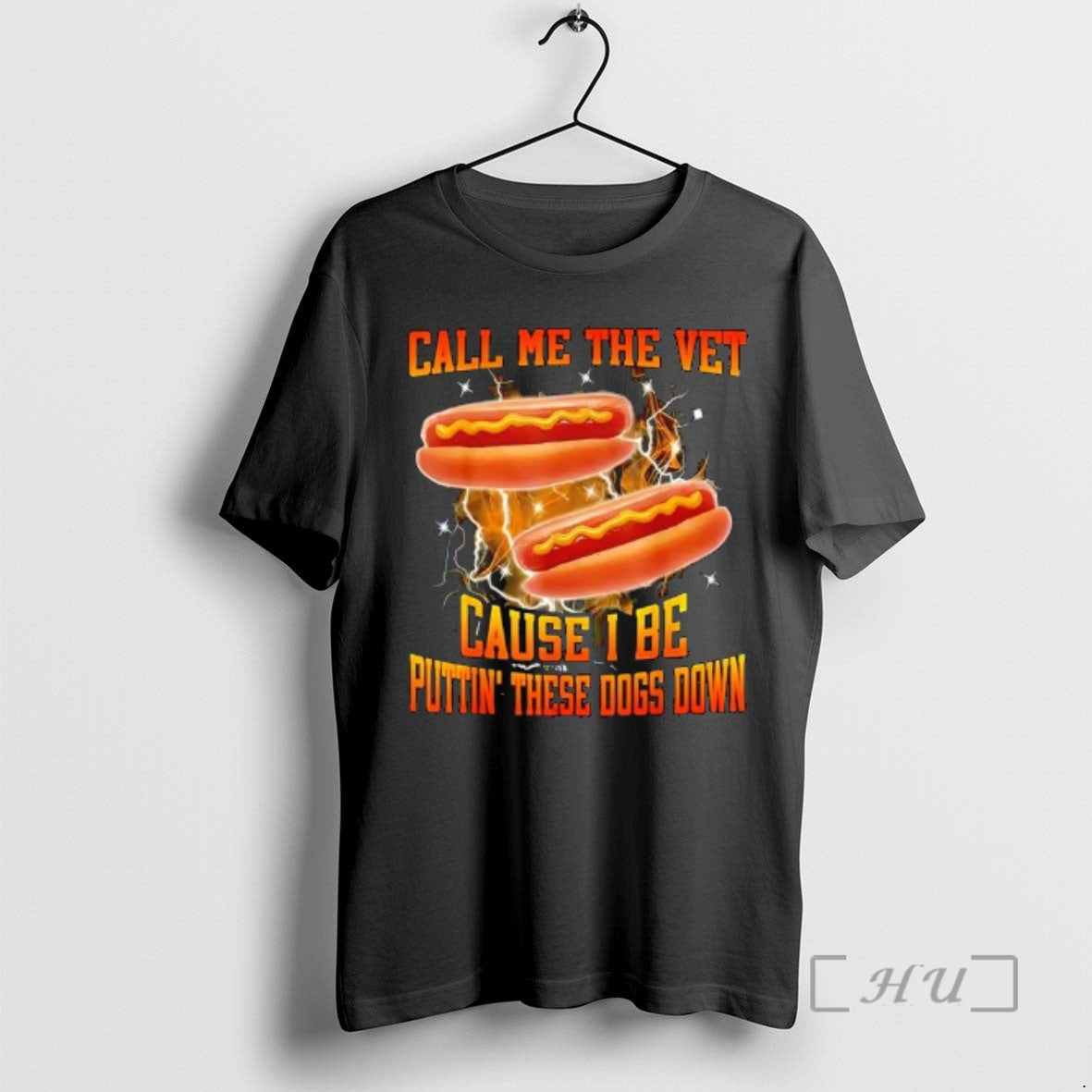 New Call Me The Vet Cause I Be Puttin These Dogs Down Hot Dog Graphic - T-Shirt, Sweatshirt, Hoodie