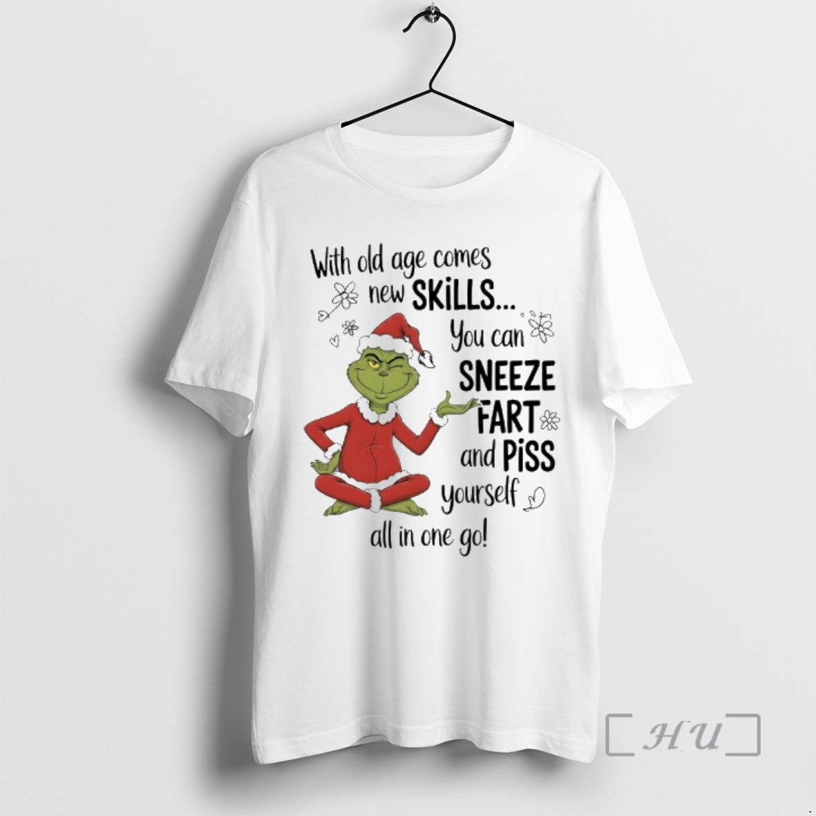 New Grinch Santa With Old Age Comes New Skills You Can Sneeze Fart And Piss - T-Shirt, Sweatshirt, Hoodie