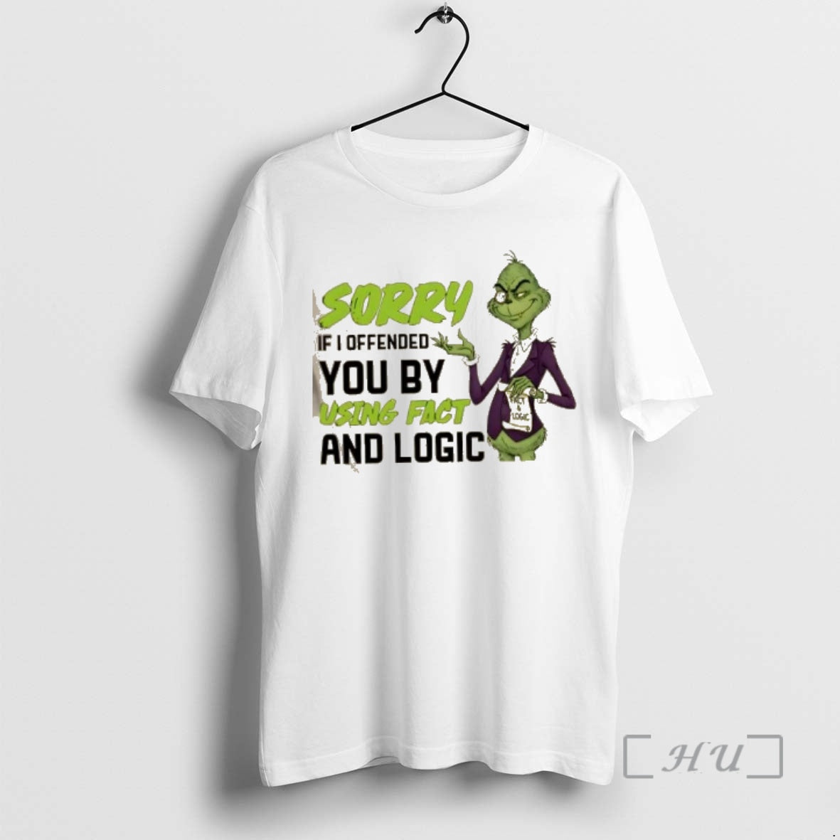 New Grinch Sorry If I Offended You By Using Fact And Logic Premium T Shirts - T-Shirt, Sweatshirt, Hoodie