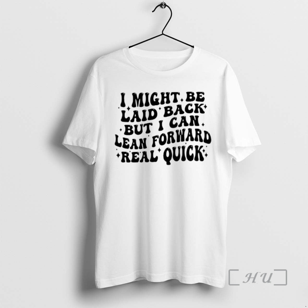 New I Might Be Laid Back Lean Forward Real Quick Text Premium T Shirts Sweater - T-Shirt, Sweatshirt, Hoodie