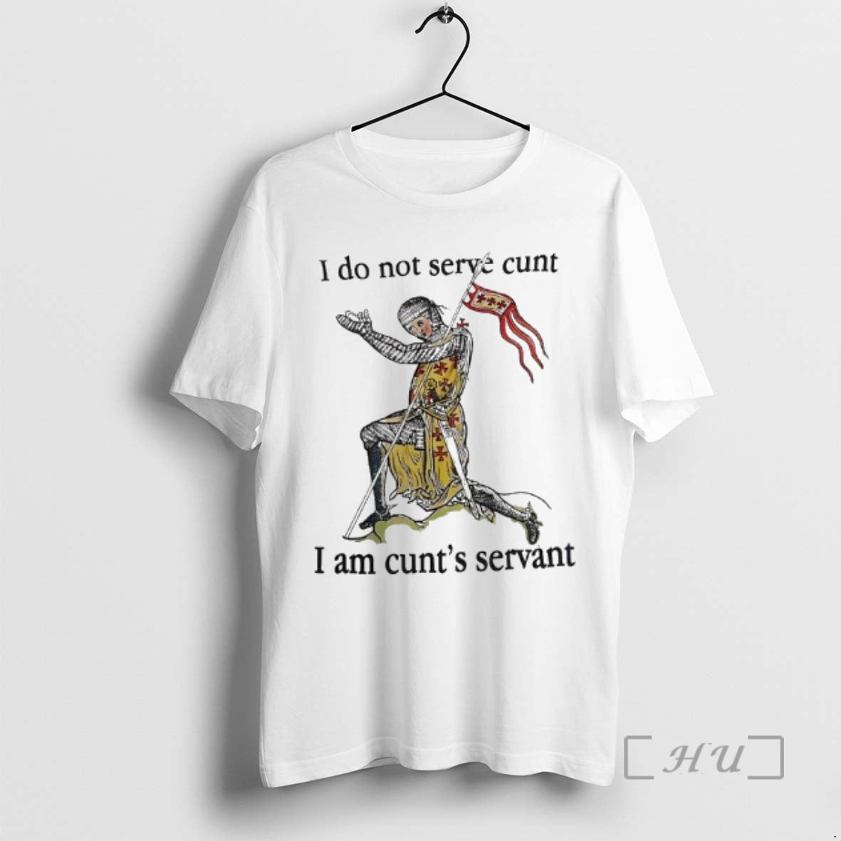 New I Do Not Serve Cunt I Am Cunts Servant Medieval Knight Graphic Premium - T-Shirt, Sweatshirt, Hoodie