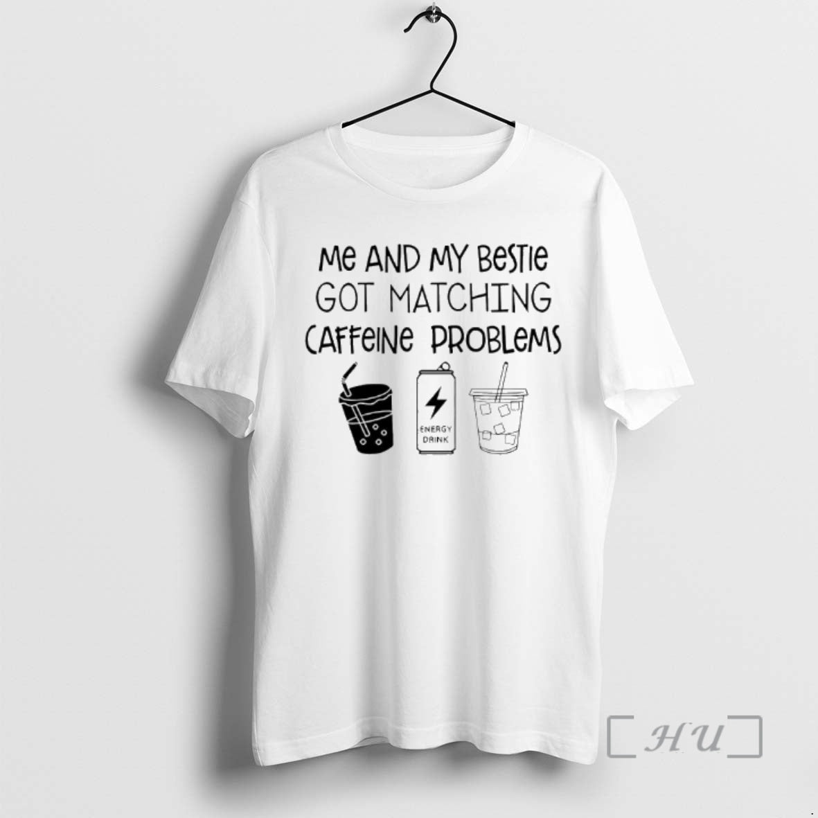 New Me And My Bestie Got Matching Caffeine Problems Text - T-Shirt, Sweatshirt, Hoodie