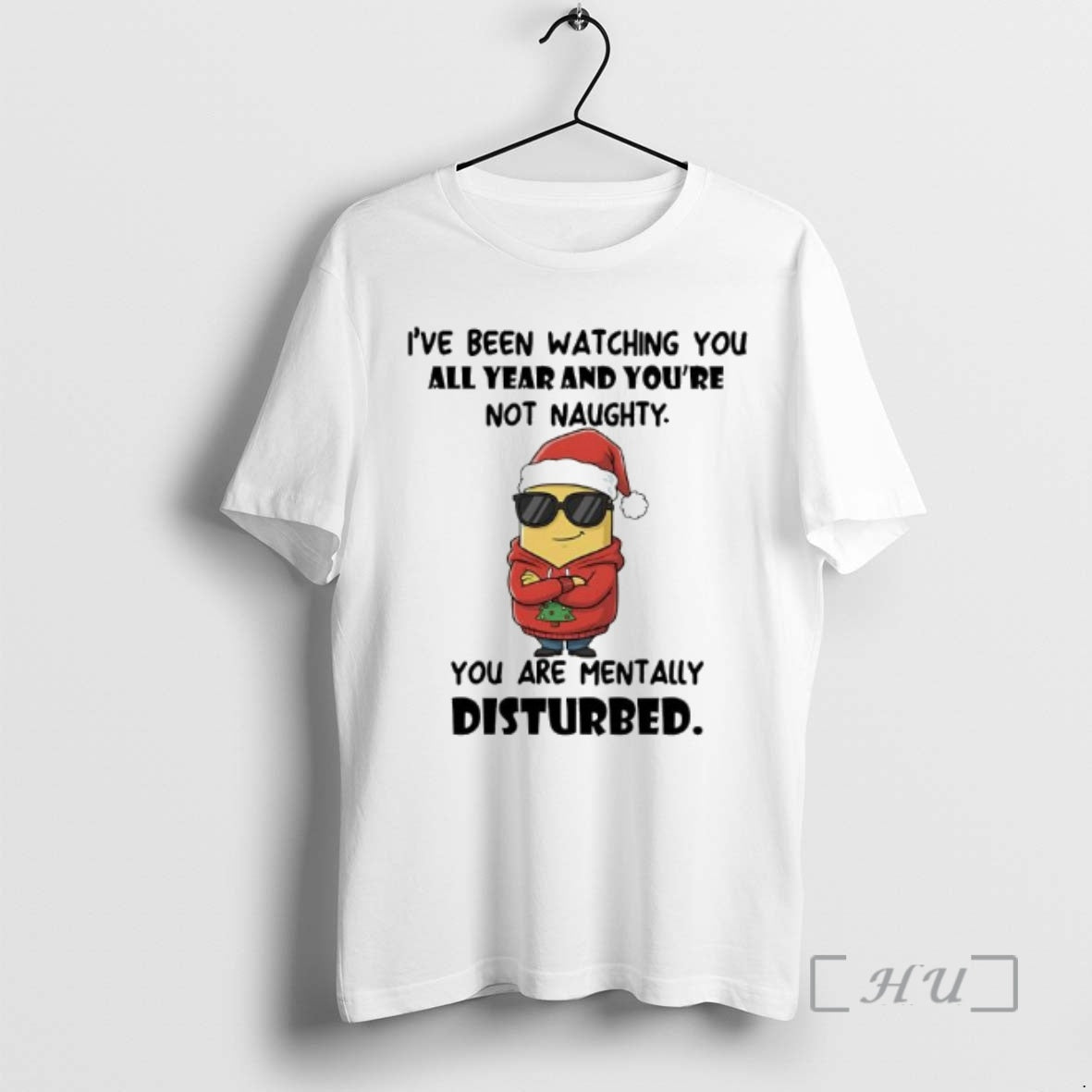 New Minion Santa Ive Been Watching You All Year And Youre Not Naughty You Are - T-Shirt, Sweatshirt, Hoodie