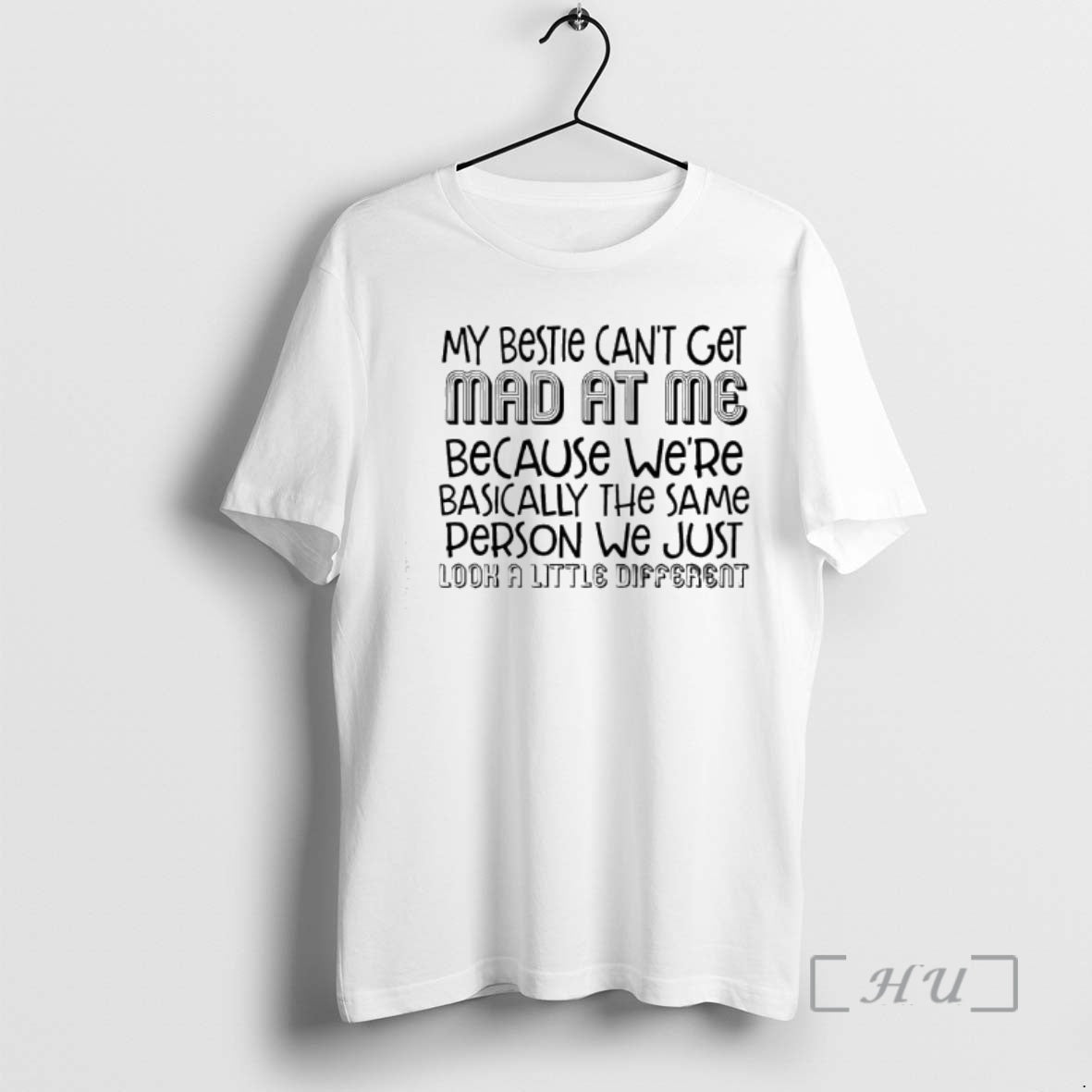 New My Bestie Cant Get Mad At Me Text - T-Shirt, Sweatshirt, Hoodie
