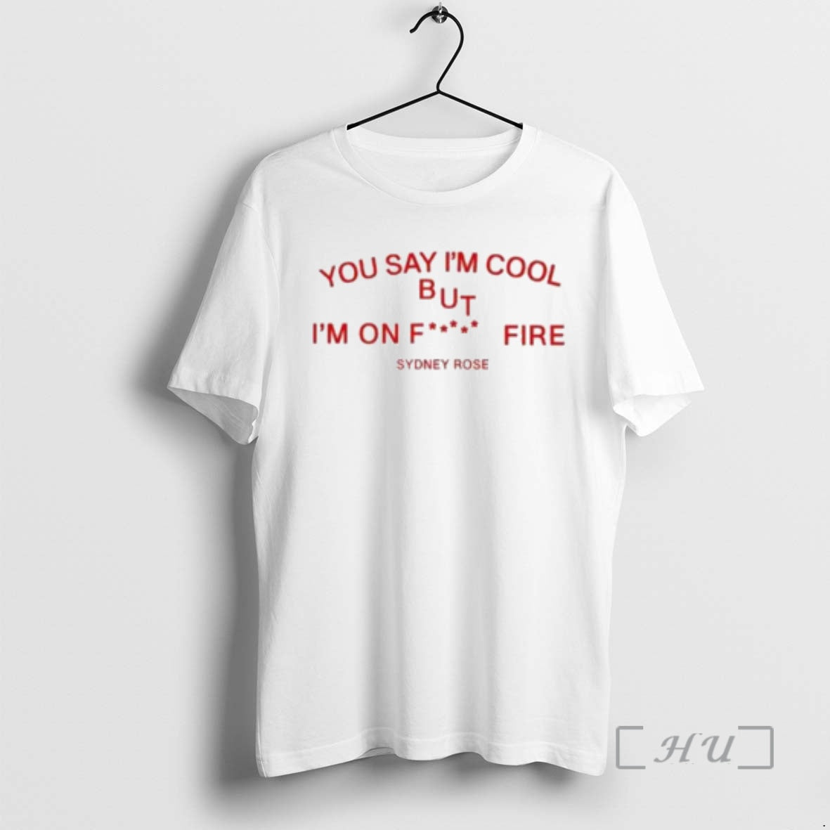 New Sydney Rose You Say Im Cool Circle White - T-Shirt, Sweatshirt, Hoodie