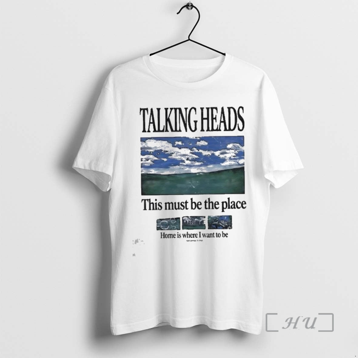 New Talking Heads This Must Be The Place Home Is Where I Want To Be - T-Shirt, Sweatshirt, Hoodie