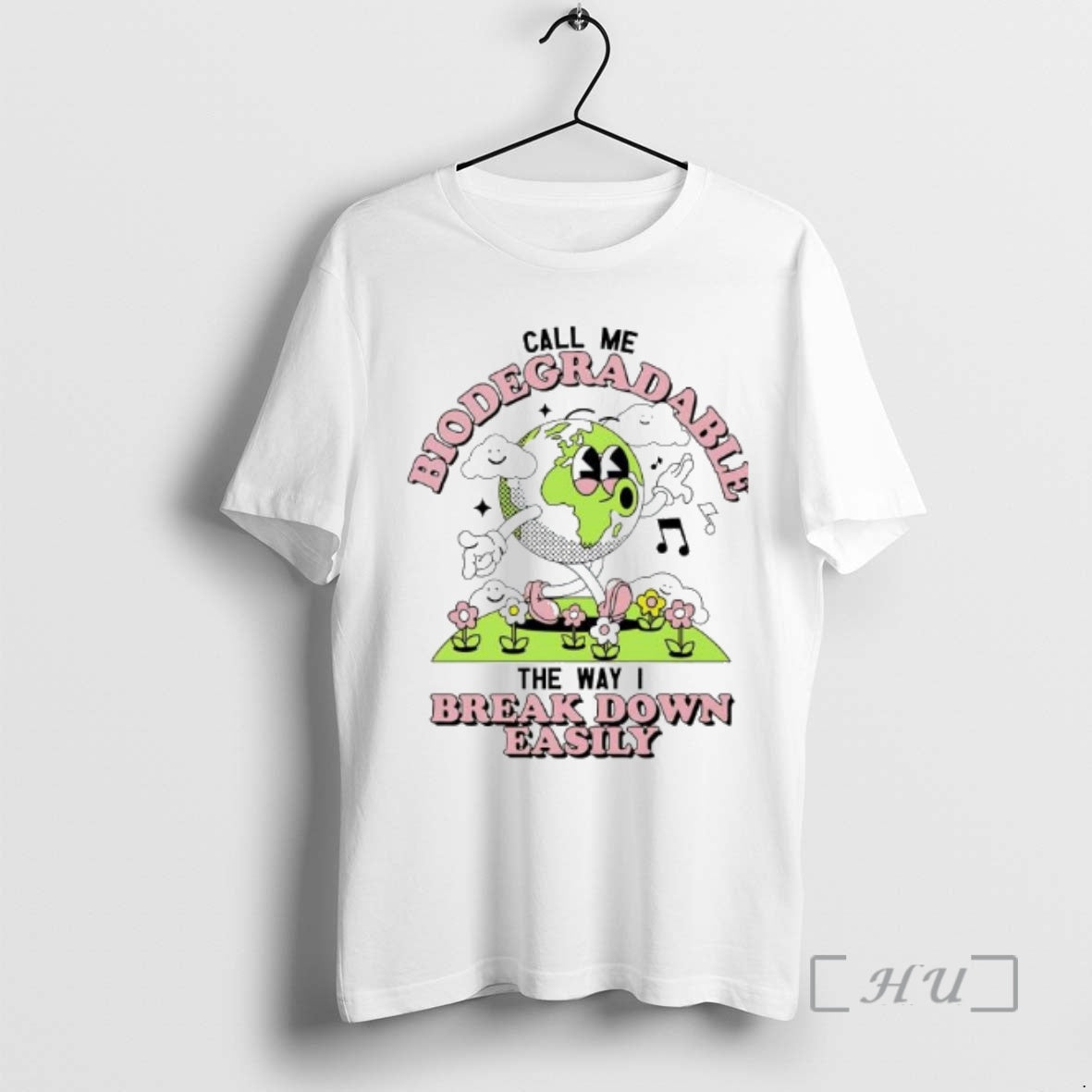 New The Earth Call Me Biodegradable The Way I Break Down Easily Premium T Shirts - T-Shirt, Sweatshirt, Hoodie