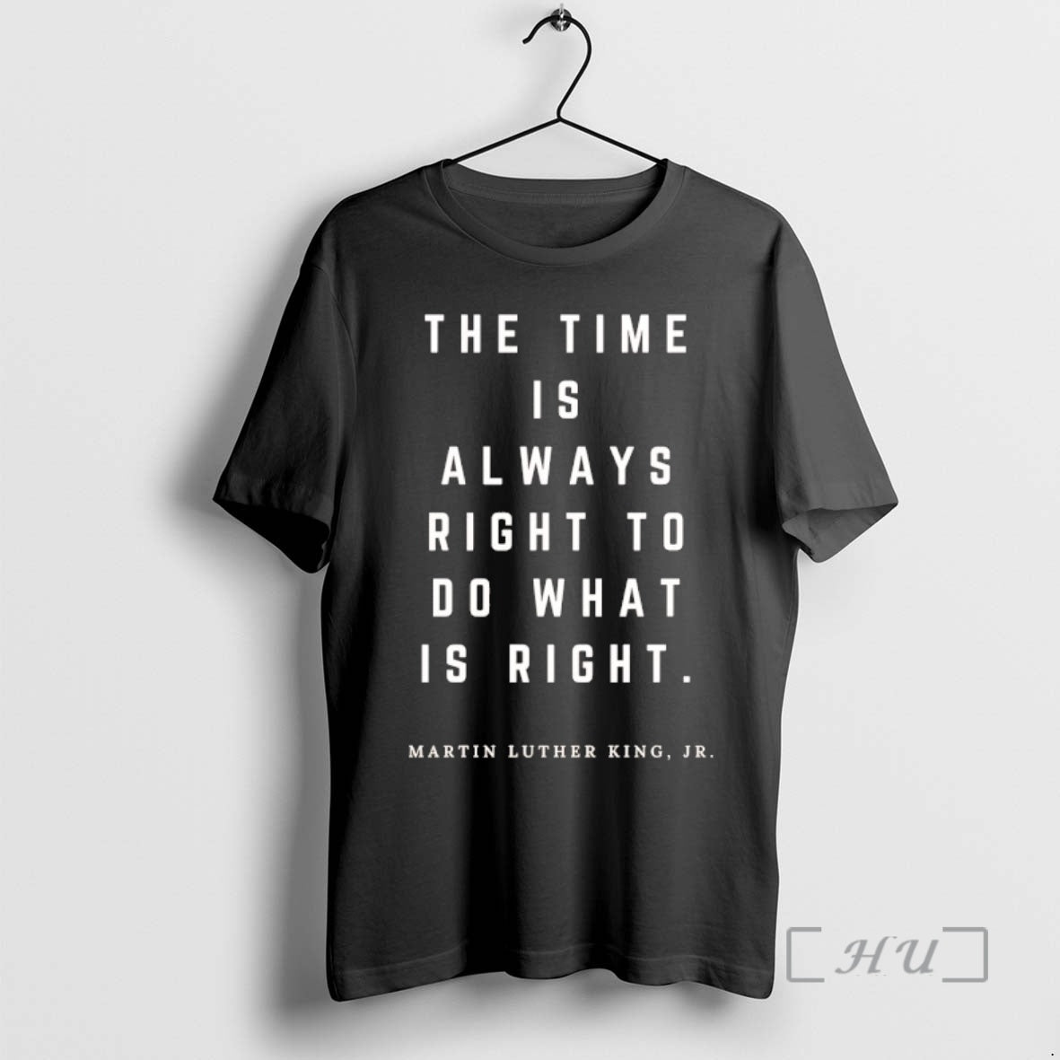 New The Time Is Always Right To Do What Is Right Martin Luther King Jr - T-Shirt, Sweatshirt, Hoodie