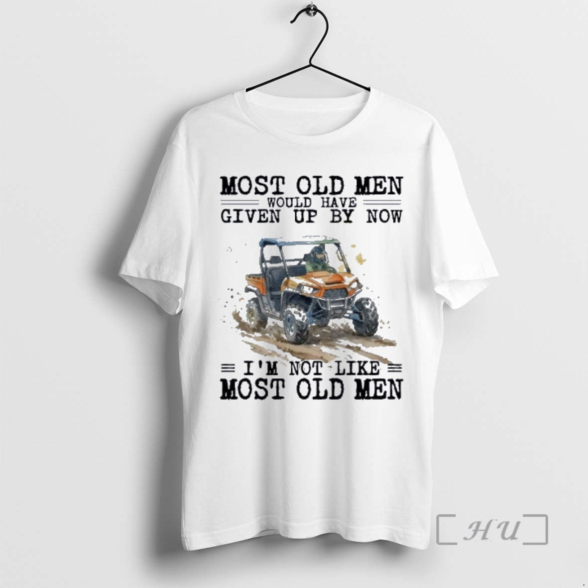 New Utv Most Old Men Would Have Given Up By Now Premium T Shirts Sweater - T-Shirt, Sweatshirt, Hoodie