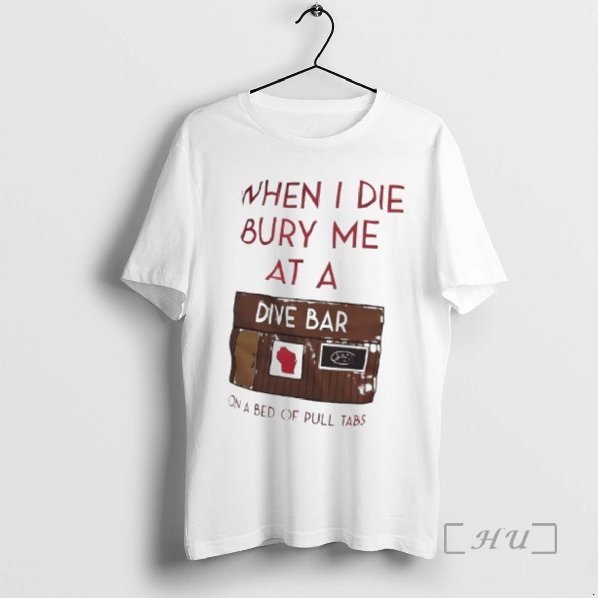 New When I Die Bury Me At A Dive Bar On A Bed Of Pull - T-Shirt, Sweatshirt, Hoodie