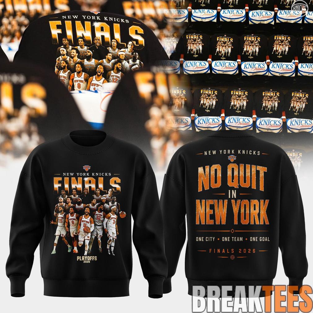 New York Knick 2026 No Quit In New York  Finals 2026 Sweatshirt Unisex T-shirt, Sweatshirt, Hoodie, Long Sleeve Tee - T-Shirt, Sweatshirt, Hoodie