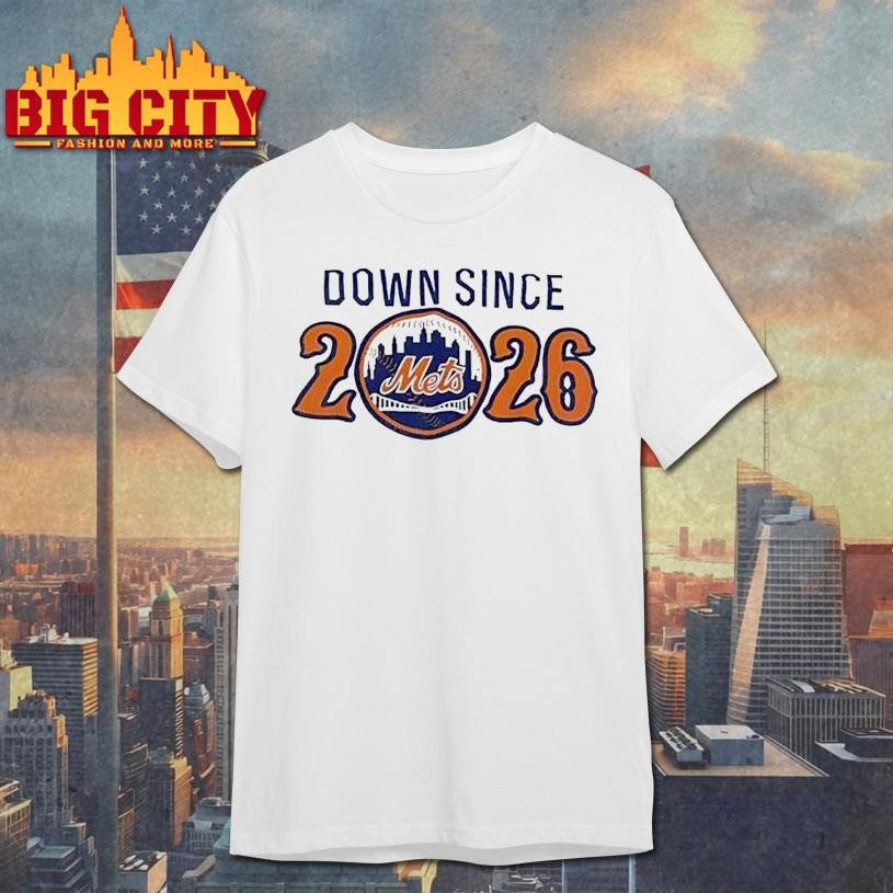 New York Mets Down Since 2026 Shirt Unisex T-shirt, Sweatshirt, Hoodie, Long Sleeve Tee - T-Shirt, Sweatshirt, Hoodie