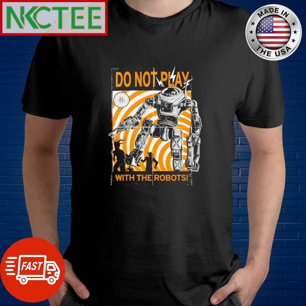 Nice Atomfall Don’t Play with the Robots shirt Unisex T-shirt, Sweatshirt, Hoodie, Long Sleeve Tee - T-Shirt, Sweatshirt, Hoodie
