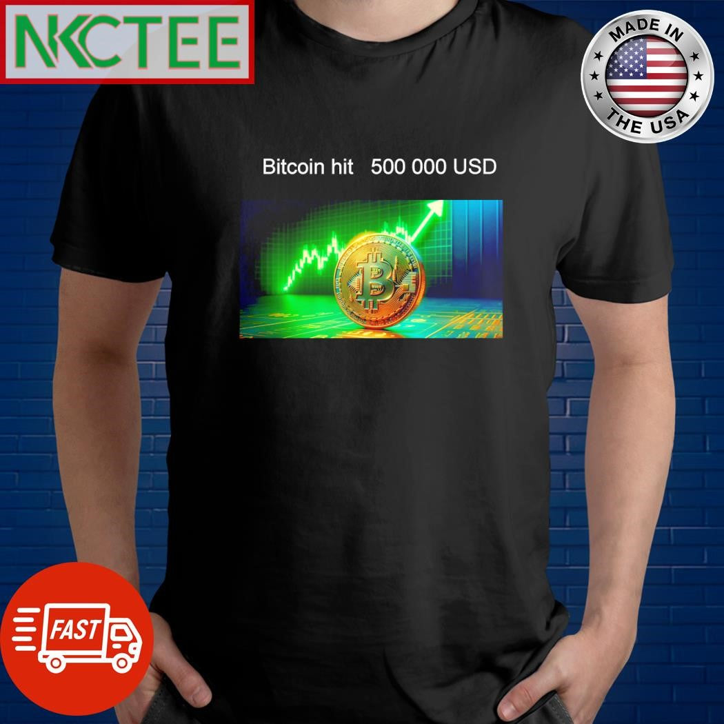 Nice Bitcoin hit 500 000 USD shirt Unisex T-shirt, Sweatshirt, Hoodie, Long Sleeve Tee - T-Shirt, Sweatshirt, Hoodie