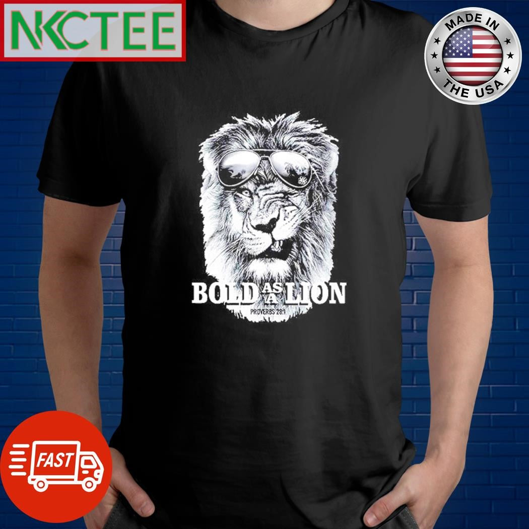 Nice Bold As A Lion proverbs 28 1 shirt Unisex T-shirt, Sweatshirt, Hoodie, Long Sleeve Tee - T-Shirt, Sweatshirt, Hoodie