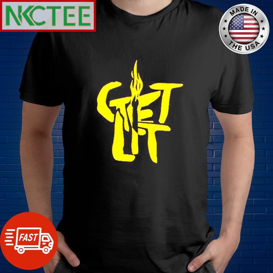 Nice Get Lit fire graphic shirt Unisex T-shirt, Sweatshirt, Hoodie, Long Sleeve Tee - T-Shirt, Sweatshirt, Hoodie