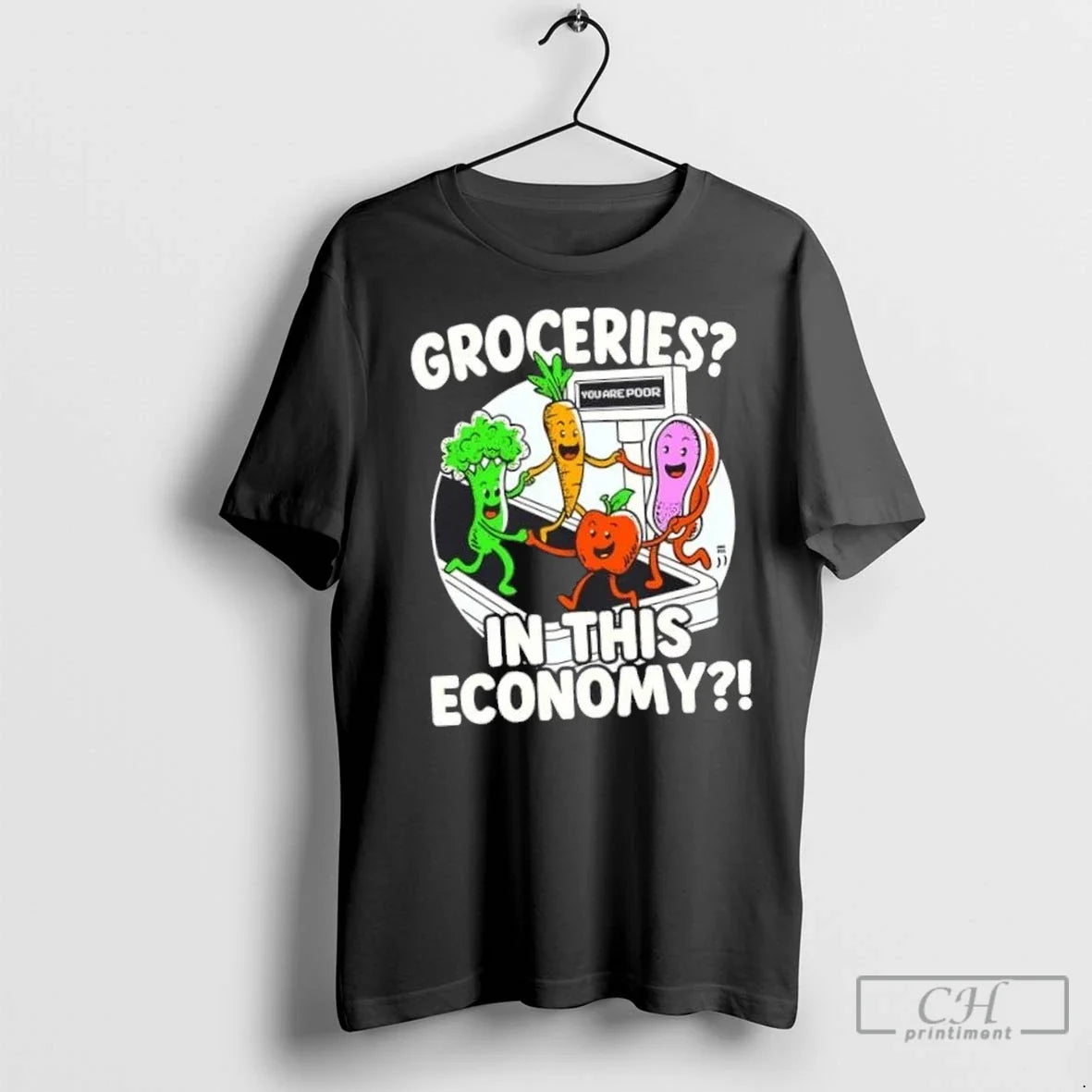 Nice Groceries You Are Poor In This Economy T Shirts Unisex T-shirt, Sweatshirt, Hoodie, Long Sleeve Tee - T-Shirt, Sweatshirt, Hoodie