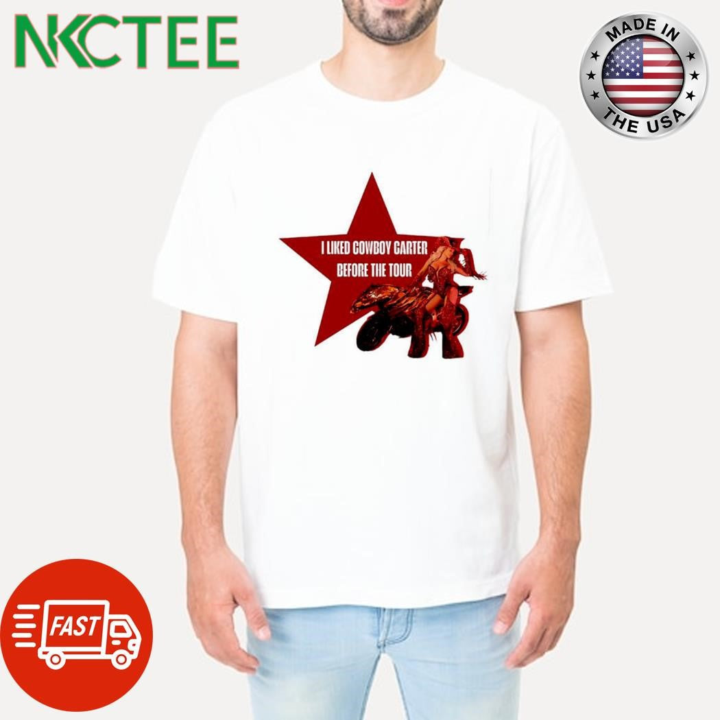Nice I liked Cowboy Carter before the tour star moto shirt Unisex T-shirt, Sweatshirt, Hoodie, Long Sleeve Tee - T-Shirt, Sweatshirt, Hoodie