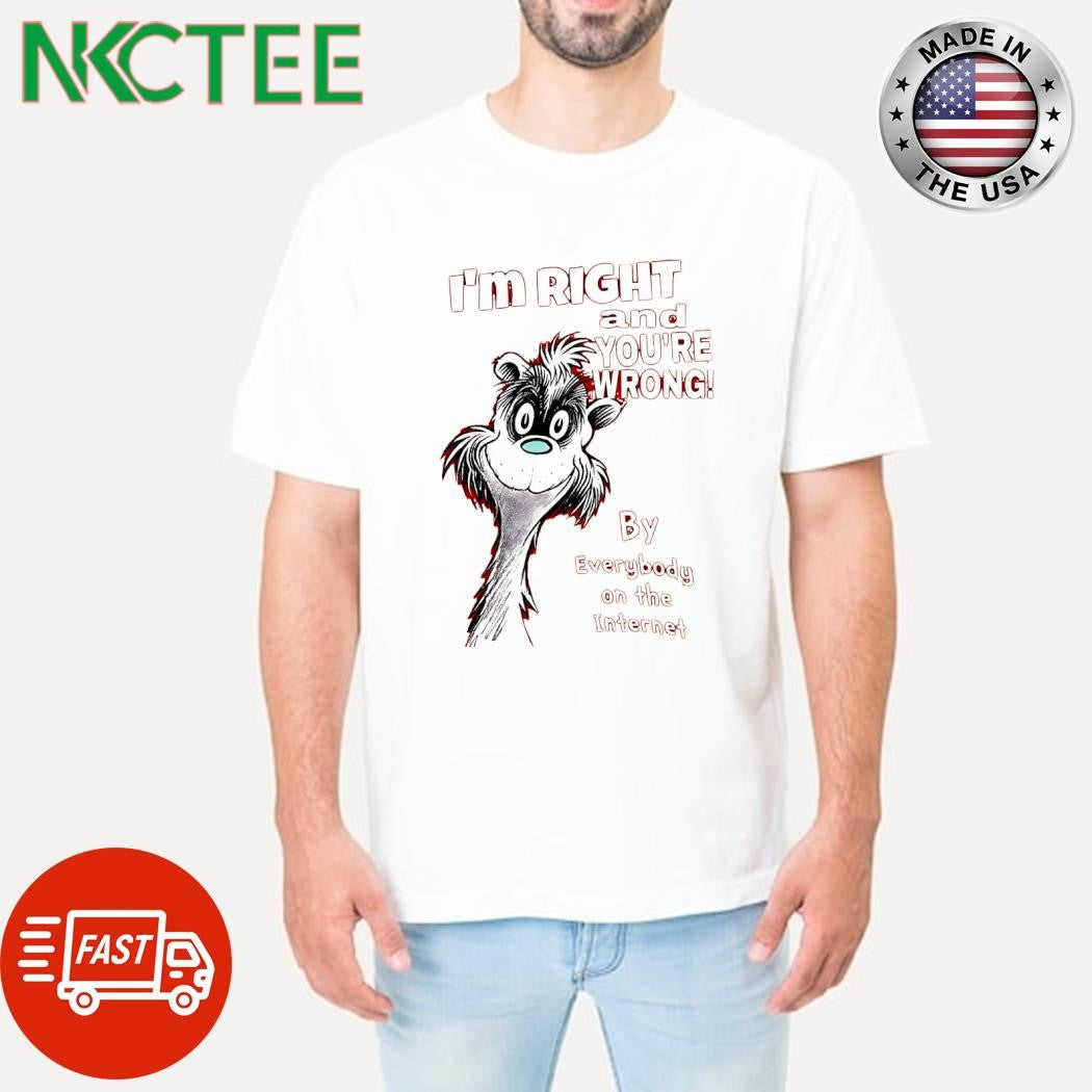 Nice If I Ran the Zoo I’m Right And You’re Wrong! By Everybody On The Internet shirt - T-Shirt, Sweatshirt, Hoodie