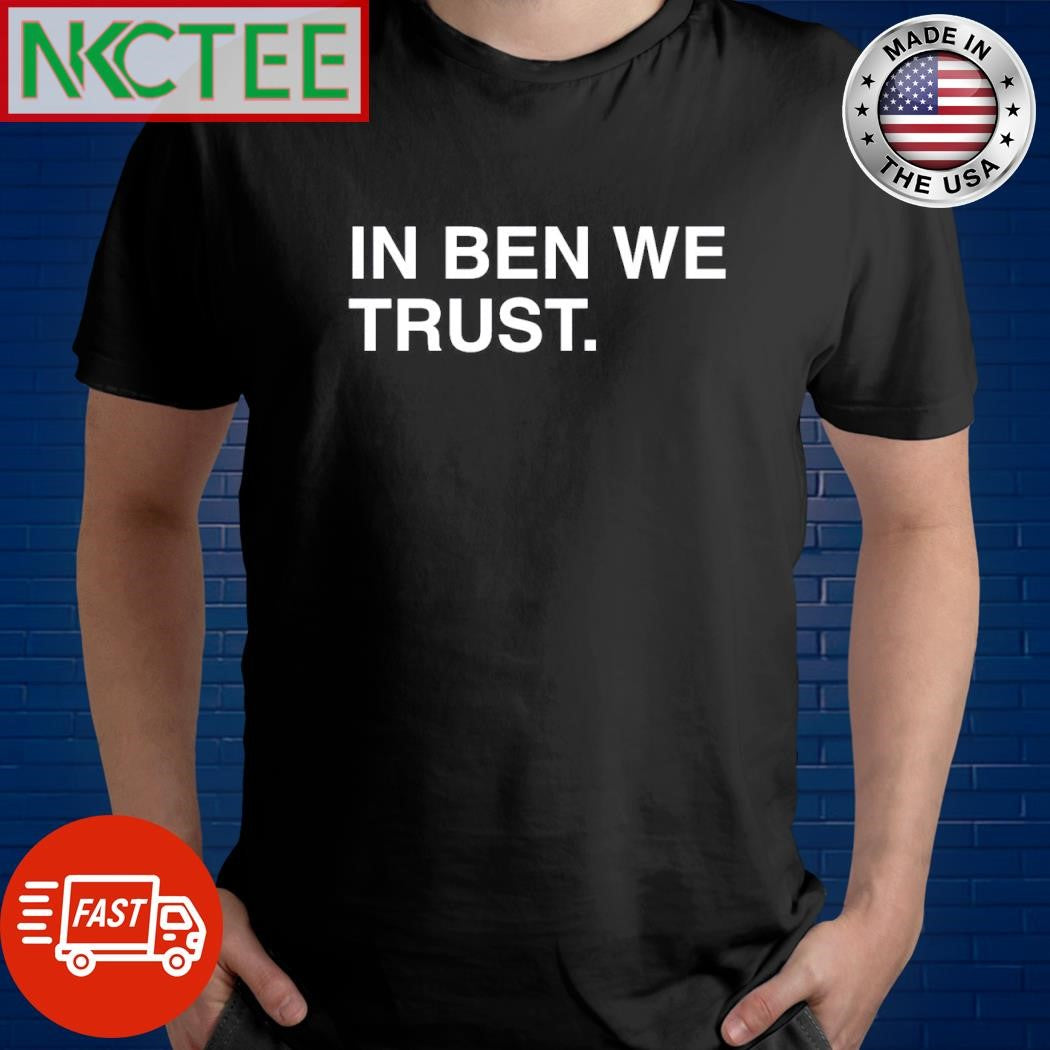 Nice In Ben we trust. shirt Unisex T-shirt, Sweatshirt, Hoodie, Long Sleeve Tee - T-Shirt, Sweatshirt, Hoodie