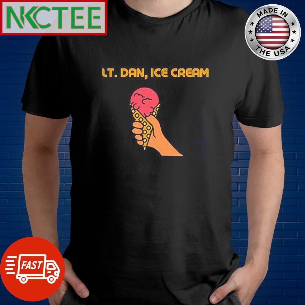 Nice Lt. Dan, Ice Cream shirt Unisex T-shirt, Sweatshirt, Hoodie, Long Sleeve Tee - T-Shirt, Sweatshirt, Hoodie
