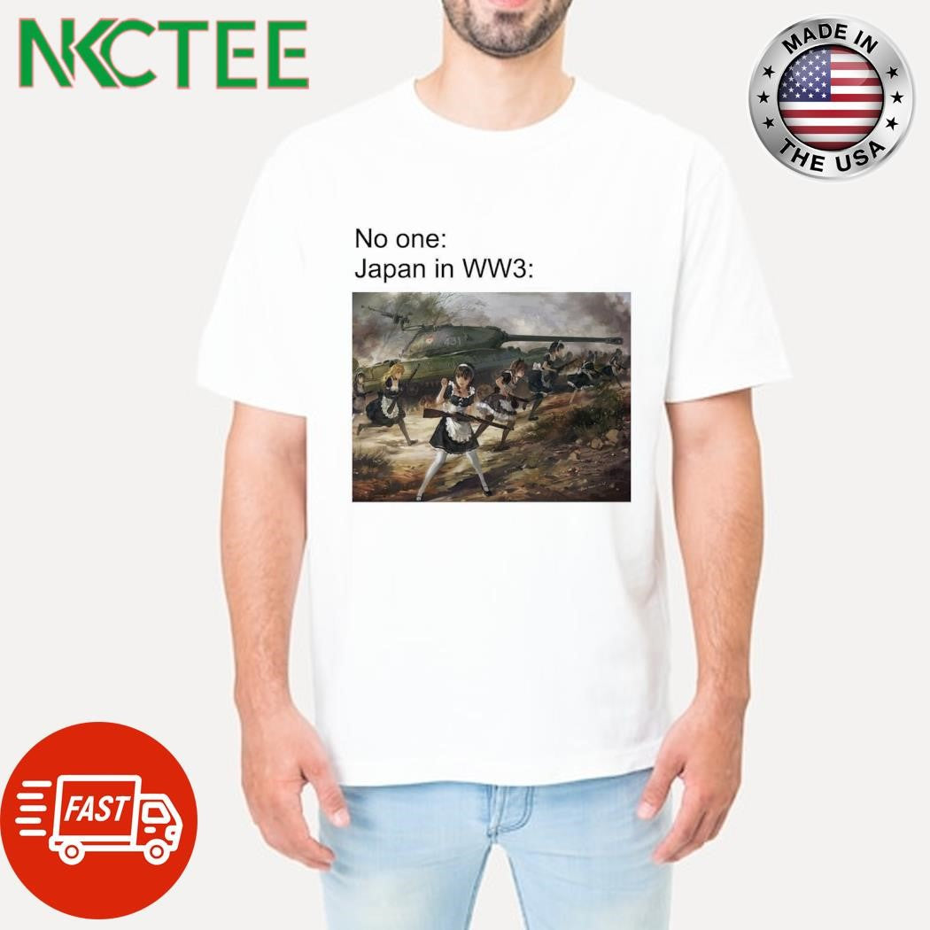 Nice No one Japan in WW3 anime meme shirt Unisex T-shirt, Sweatshirt, Hoodie, Long Sleeve Tee - T-Shirt, Sweatshirt, Hoodie