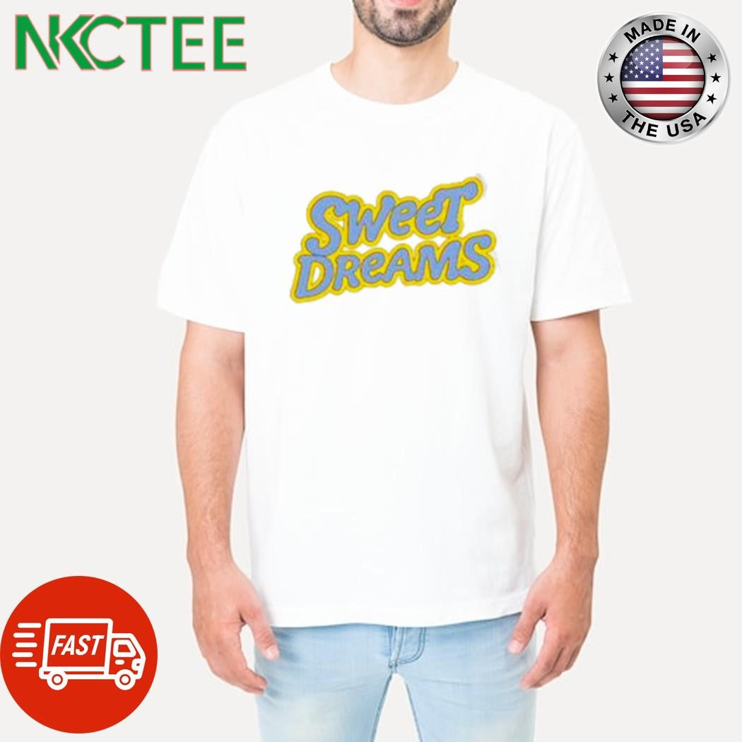 Nice Sweet Dreams shirt Unisex T-shirt, Sweatshirt, Hoodie, Long Sleeve Tee - T-Shirt, Sweatshirt, Hoodie