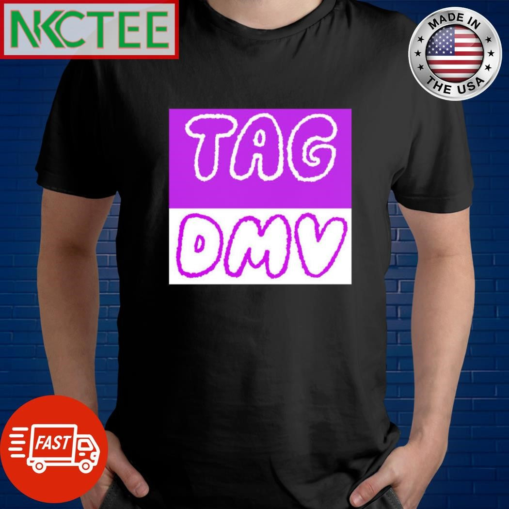 Nice TAG DMV shirt Unisex T-shirt, Sweatshirt, Hoodie, Long Sleeve Tee - T-Shirt, Sweatshirt, Hoodie
